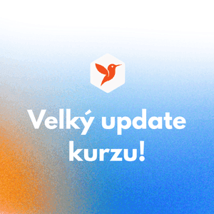 Velká aktualizace kurzu! Přetočené lekce i nová struktura kurzu
